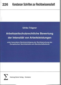 Abbildung von: Arbeitszeitschutzrechtliche Bewertung der Intensität von Arbeitsleistungen unter besonderer Berücksichtigung der Rechtsprechung des Europäischen Gerichtshofes zum Bereitschaftsdienst - Hartung-Gorre