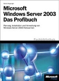 Cover: Microsoft Windows Server 2003 - Das Profibuch - Microsoft