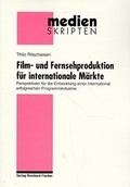 Cover: Film- und Fernsehproduktion f&uuml;r internationale M&auml;rkte - Fischer, Reinhard