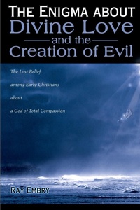 Abbildung von: The Enigma about Divine Love and the Creation of Evil - iUniverse