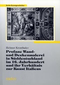Cover: Profane Wand- und Deckenmalerei in S&uuml;ddeutschland im 16. Jahrhundert und ihr Verh&auml;ltnis zur Kunst Italiens - tuduv