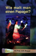 Cover: Wie malt man einen Papagei - STUDIO WIDNAU