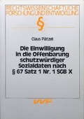 Cover: Die Einwilligung in die Offenbarung schutzw&uuml;rdiger Sozialdaten nach &sect; 67 Satz 1 Nr. 1 SGB X - VVF