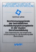 Cover: Bestimmungsgr&uuml;nde der betrieblichen Ausbildungsplatzangebote in der Dualen Berufsausbildung - VVF