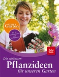 Cover: Die sch&ouml;nsten Pflanzideen f&uuml;r unseren Garten - BLV
