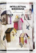 Cover: Intellectual Birdhouse. Artistic Practice as Research - K&ouml;nig, Walther