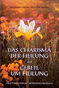 Cover: Das Charisma der Heilung und Gebete um Heilung - Vier T&uuml;rme