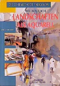 Cover: Wie male ich Landschaften als Aquarell - Edition Michael Fischer / EMF Verlag