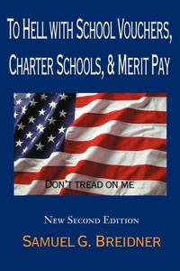 Abbildung von: To Hell with School Vouchers, Charter Schools & Merit Pay - iUniverse