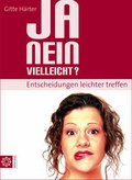 Cover: Ja, nein, vielleicht? - Entscheidungen leichter treffen - BW Bildung u. Wissen