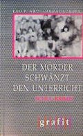 Cover: Der M&ouml;rder schw&auml;nzt den Unterricht - GRAFIT