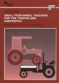 Cover: Small Four-Wheel Tractors for the Tropics and Subtropics - Margraf