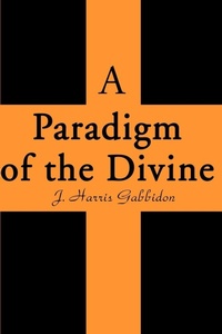 Abbildung von: A Paradigm of the Divine - iUniverse