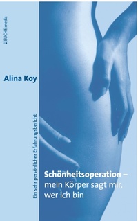 Abbildung von: Schönheitsoperation - mein Körper sagt mir, wer ich bin - Buch&Media