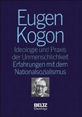 Cover: Gesammelte Schriften Eugen Kogon (Gesamtwerk) / Ideologie und Praxis der Unmenschlichkeit - Quadriga
