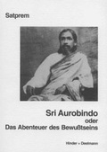 Cover: Sri Aurobindo oder Das Abenteuer des Bewu&szlig;tseins - Hinder + Deelmann