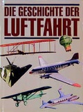 Cover: Die Geschichte der Luftfahrt - M&uuml;ller, Karl