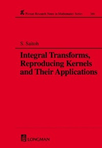 Enlarge image Cover: Integral Transforms, Reproducing Kernels and Their Applications - CRC Press