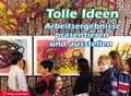 Cover: Tolle Ideen Arbeitsergebnisse pr&auml;sentieren und ausstellen - Verlag an der Ruhr