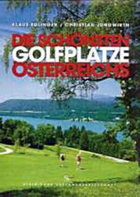Enlarge image Cover: Die schönsten Golfplätze Österreichs - Steirische Verlagsgesellschaft