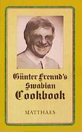 Cover: G&uuml;nter Freund's Swabian Cookbook - Matthaes, H