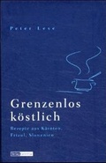 Cover: Grenzenlos k&ouml;stlich - Carinthia Verlag in Verlagsgruppe Styria GmbH & Co. KG