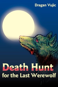 Abbildung von: Death Hunt for the Last Werewolf - iUniverse
