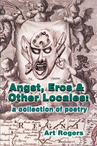 Abbildung von: Angst, Eros & Other Locales - iUniverse