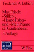 Cover: Max Frisch: "Stiller", "Homo Faber", "Mein Name sei Gantenbein" - UTB