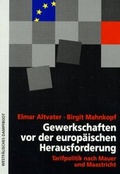 Cover: Gewerkschaften vor der europ&auml;ischen Herausforderung: Tarifpolitik nach Mauer und Maastricht - Westf&auml;lisches Dampfboot