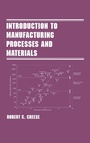 Cover: Introduction to Manufacturing Processes and Materials - CRC Press
