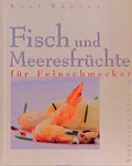 Cover: Fisch und Meeresfr&uuml;chte f&uuml;r Feinschmecker - Weltbild