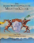 Cover: Die baden-w&uuml;rttembergische Meisterk&uuml;che - Matthaes, H
