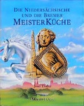 Cover: Die nieders&auml;chsische und die Bremer Meisterk&uuml;che - Matthaes, H