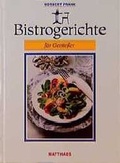 Cover: Bistrogerichte f&uuml;r Geniesser - Matthaes, H