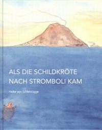 Abbildung von: Als die Schildkröte nach Stromboli kam - Schlebrügge.Editor