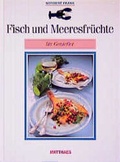 Cover: Fisch und Meeresfr&uuml;chte f&uuml;r Geniesser - Matthaes, H