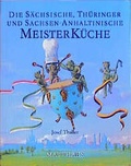 Cover: Die S&auml;chsische, Th&uuml;ringer und Sachsen-Anhaltinische Meisterk&uuml;che - Matthaes, H