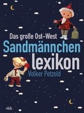 Cover: Das gro&szlig;e Ost-West-Sandm&auml;nnchenlexikon - Verlag f&uuml;r Berlin-Brandenburg