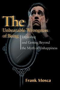 Abbildung von: The Unbearable Wrongness of Being - iUniverse