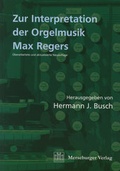 Cover: Zur Interpretation der Orgelmusik Max Regers - Merseburger Berlin
