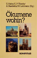 Cover: &Ouml;kumene wohin? Die Kirchen auf dem Weg ins dritte Jahrtausend - Bonifatius Verlag