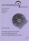 Cover: Die Ideen Heinrich Jacobys und ihre Bedeutung f&uuml;r den heutigen Musikunterricht - Wi&szlig;ner-Verlag
