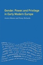 Cover: Gender, Power and Privilege in Early Modern Europe - Routledge