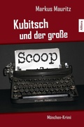 Cover: Kubitsch und der gro&szlig;e Scoop - Buch&Media