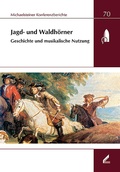 Cover: Jagd- und Waldh&ouml;rner. Geschichte und musikalische Nutzung - Wi&szlig;ner-Verlag