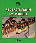 Cover: Strassenbahn im Modell - Alba Publikation