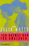 Cover: Ich bremse nur f&uuml;r Amazonen - Frauenoffensive