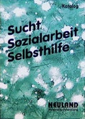Cover: Sucht - Sozialarbeit - Selbsthilfe - Neuland-V.-G.