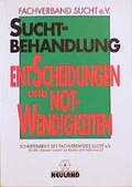 Cover: Suchtbehandlung - Entscheidungen und Notwendigkeiten - Neuland-V.-G.